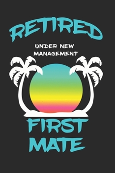 Retired First Mate Under New Management: Funny White Elephant Gag Gifts For Coworkers Going Away, Birthday, Retirees, Friends & Family | Secret Santa ... For Coworkers | Really Funny Jokes For Adults