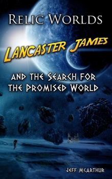 Paperback Relic Worlds - Lancaster James & the Search for the Promised World Book