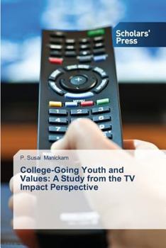 Paperback College-Going Youth and Values: A Study from the TV Impact Perspective Book