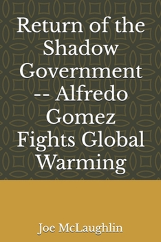 Paperback Return of the Shadow Government -- Alfredo Gomez Fights Global Warming Book