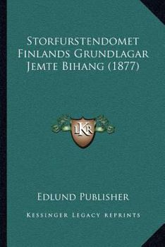 Storfurstendomet Finlands Grundlagar Jemte Bihang (1877)