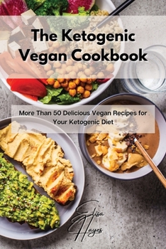 Paperback The Ketogenic Vegan Cookbook: More Than 50 Delicious Vegan Recipes for Your Ketogenic Diet Book