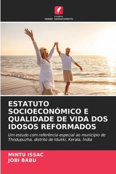 Estatuto Socioeconómico E Qualidade de Vida DOS Idosos Reformados (Portuguese Edition)