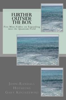 Paperback Further Outside the Box: Five Mini-Fables on Expanding into the Quantum Field Book