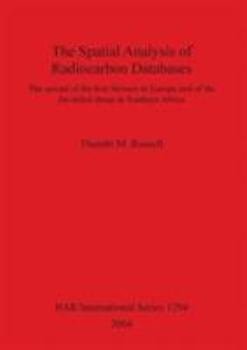 The Spatial Analysis of Radiocarbon Databases: The Spread of the First Farmers in Europe and of the Fat-tailed Sheep in Southern Africa (British Archaeological Reports International Series)