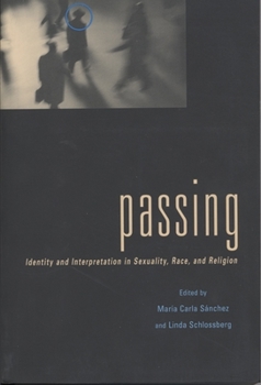 Passing: Identity and Interpretation in Sexuality, Race, and Religion (Sexual Cultures Series) - Book  of the Sexual Cultures