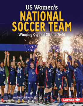 Library Binding Us Women's National Soccer Team: Winning on and Off the Field Book