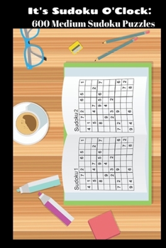 Paperback It's Sudoku O'Clock: 600 Medium Sudoku Puzzles Book