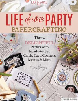 Paperback Life of the Party Papercrafting: Throw Delightful Parties with Ready-To-Use Cards, Tags, Coasters, Menus & More Book