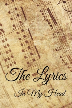 Paperback The Lyrics In My Head Journal: 200 Pages For Note Music Lyrics Journal & Songwriting Notebook - Great Gift For Musicians, karaoke lovers. Book