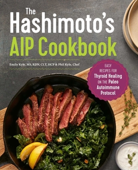 Paperback The Hashimoto's AIP Cookbook: Easy Recipes for Thyroid Healing on the Paleo Autoimmune Protocol Book