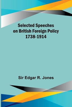 Paperback Selected Speeches on British Foreign Policy 1738-1914 Book