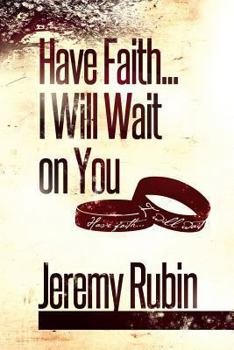 Paperback Have Faith...I Will Wait on You Book