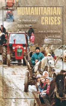 Hardcover Humanitarian Crises: The Medical and Public Health Response Book