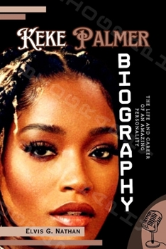 Paperback Keke Palmer Biography: The Life and Career of an Amazing Personality Book