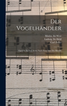 Hardcover Der Vogelhändler; Operette In Drei Acten Nach Einer Idee Des Biéville [French] Book