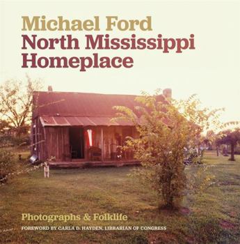 Hardcover North Mississippi Homeplace: Photographs and Folklife Book