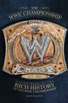 Hardcover The WWE Championship: A Look Back at the Rich History of the WWE Championship Book
