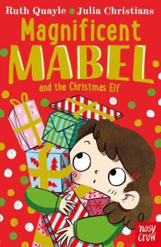 Magnificent Mabel and the Christmas Elf (Magnificent Mabel, 2) - Book  of the Magnificent Mabel