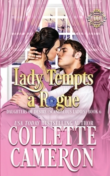 Lady Tempts a Rogue: A Sweet Historical Regency Romance - Book #7 of the Daughters of Desire: Scandalous Ladies