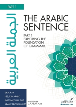 Paperback The Arabic Sentence: Exploring the foundation of grammar Book