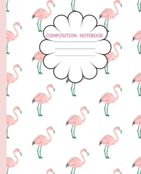 Composition Notebook: Pretty Pink Flamingos | Trendy Wide Ruled Subject Book | Blank Lined Writing Journal | Primary School, College Students Teens ... | Work, Home, Study Organizer (7.5 x 9.25 ")
