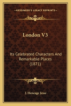 Paperback London V3: Its Celebrated Characters And Remarkable Places (1871) Book