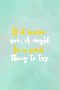 If It Scares You, It Might Be A Good Thing To Try: All Purpose 6x9" Blank Lined Notebook Journal Way Better Than A Card Trendy Unique Gift Abstract Texture Comfort Zone