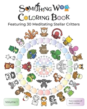 Paperback Something Woo Coloring Book: Featuring 30 Meditating Stellar Critters Book