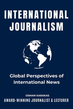 Paperback International Journalism: Global Perspectives of International News Book