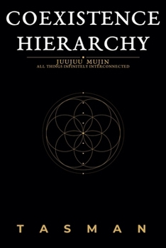 Paperback Coexistence Hierarchy: Juujuu Mujin - All Things Infinitely Interconnected Book