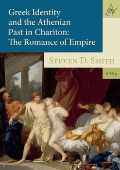 Hardcover Greek Identity and the Athenian Past in Chariton: The Romance of Empire Book