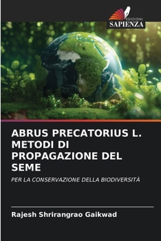 Abrus Precatorius L. Metodi Di Propagazione del Seme (Italian Edition)