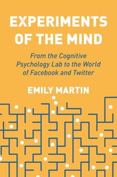 Paperback Experiments of the Mind: From the Cognitive Psychology Lab to the World of Facebook and Twitter Book