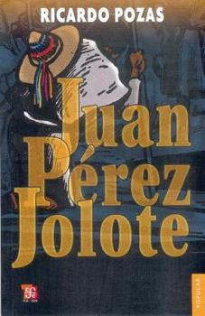 Juan Pérez Jolote. Biografía de un tzotzil