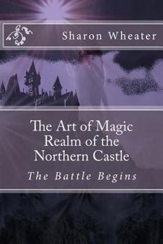 The Art of Magic, Realm of the Northern Castle Book - Book #2 of the Art of Magic