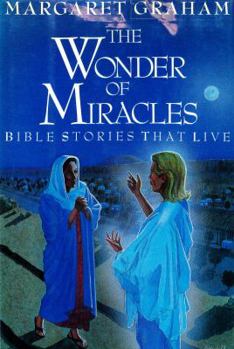 Hardcover The Wonder of Miracles: Bible Stories That Live Book