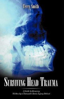 Paperback Surviving Head Trauma: A Guide to Recovery Written by a Traumatic Brain Injury Patient Book