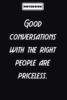 Good conversations with the right people are priceless.  : Inspirational Gifts for Someone Special: Blank lined journal diary Size at 6 x 9 with 120 pages