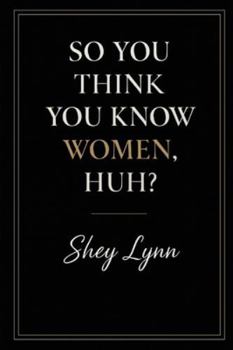 Paperback So You Think You Know Women, Huh? Book
