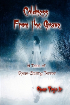 Coldness from the Grave : 6 Tales of Spine-Chilling Terror