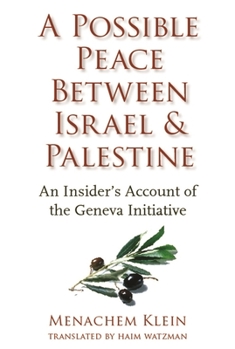 Hardcover A Possible Peace Between Israel and Palestine: An Insider's Account of the Geneva Initiative Book