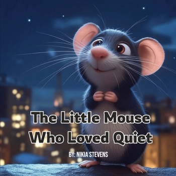 Paperback The Little Mouse Who Loved Quiet Book
