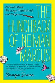 Paperback The Hunchback of Neiman Marcus: A Novel about Marriage, Motherhood, and Mayhem Book