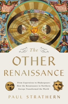 Hardcover The Other Renaissance: From Copernicus to Shakespeare: How the Renaissance in Northern Europe Transformed the World Book