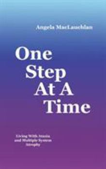 Paperback One Step At A Time: Living With Ataxia and Multiple System Atrophy Book