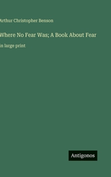 Hardcover Where No Fear Was; A Book About Fear: in large print Book
