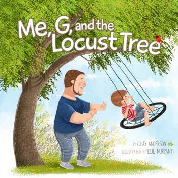 Hardcover Me, G, and the Locust Tree (A Father & Son Story) Book