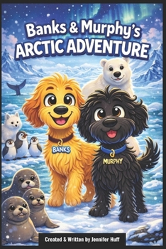 Banks & Murphy’s Arctic Adventure (The Adventures of Banks & Murphy)