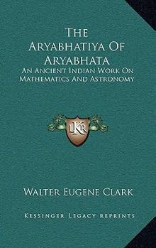 Hardcover The Aryabhatiya Of Aryabhata: An Ancient Indian Work On Mathematics And Astronomy Book